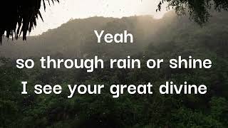 Rain or Shine- Josh Grove and KJ52 (lyrics)