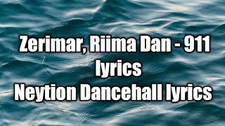Zerimar, Riima Dan - 911 (lyrics)  [Neytion Dancehall lyrics]