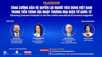 TOẠ ĐÀM: Tăng cường bảo vệ quyền lợi người tiêu dùng Việt Nam trong tiến trình hội nhập TMĐT quốc tế