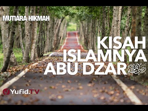 Kisah Islamnya Abu Dzar - Ustadz Bahtiar Abu Zakian