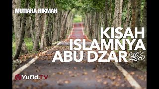 Kisah Islamnya Abu Dzar - Ustadz Bahtiar Abu Zakian