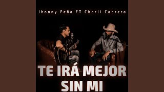 Te Irá Mejor Sin Mi