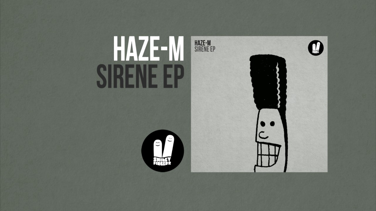 Haze-M - Sirene (Original Mix) Smiley Fingers