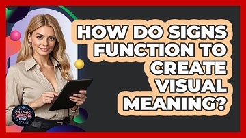 How Do Signs Function To Create Visual Meaning?