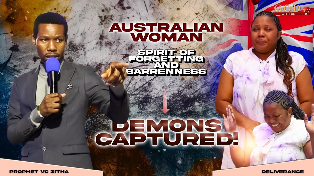 AUSTRALIAN WOMAN, SPIRIT OF FORGETTING AND BARRENNESS, DEMON CAPTURED  |  PROPHET VC ZITHA