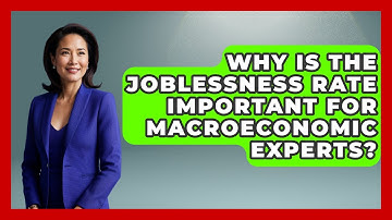 Why Is the Joblessness Rate Important for Macroeconomic Experts? | Macroecon Experts News