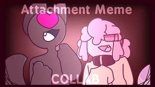 ATTACHMENT / ANIMATION MEME / COLLAB WITH @Left156