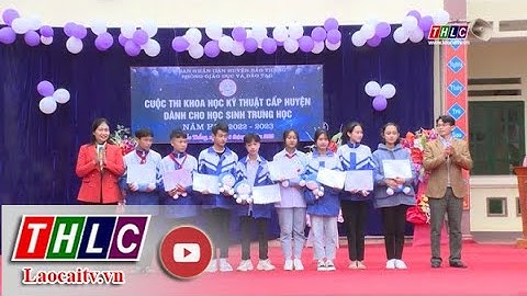 Bảo Thắng: Tổng kết, trao giải Cuộc thi Nghiên cứu khoa học kỹ thuật dành cho học sinh THCS | THLC