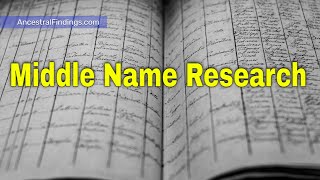 AF-599: Pitfalls You May Encounter in Middle Name Research | Ancestral Findings Podcast
