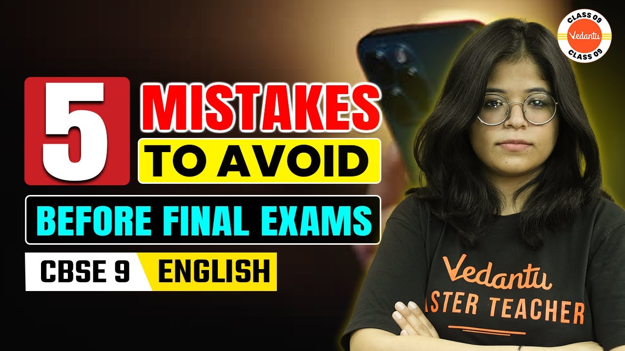 5 Mistakes To Avoid Before Final Exams | Class 9 English | CBSE 2024 ...