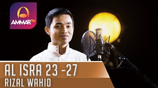 MUROTTAL MERDU || SURAH AL ISRA 23 - 27 || RIZAL WAHID