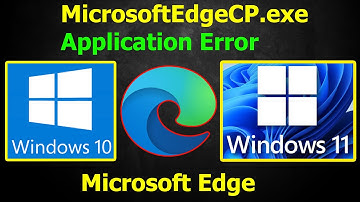 How to Fix MicrosoftEdgeCP.exe Application Error on Windows 10 or 11,MicrosoftEdgeCP.exe Application