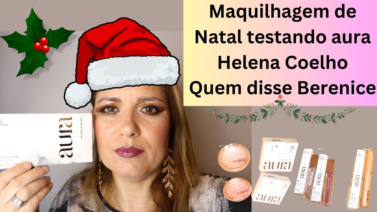 Maquilhagem de Natal testando Aura by Helena Coelho 2024