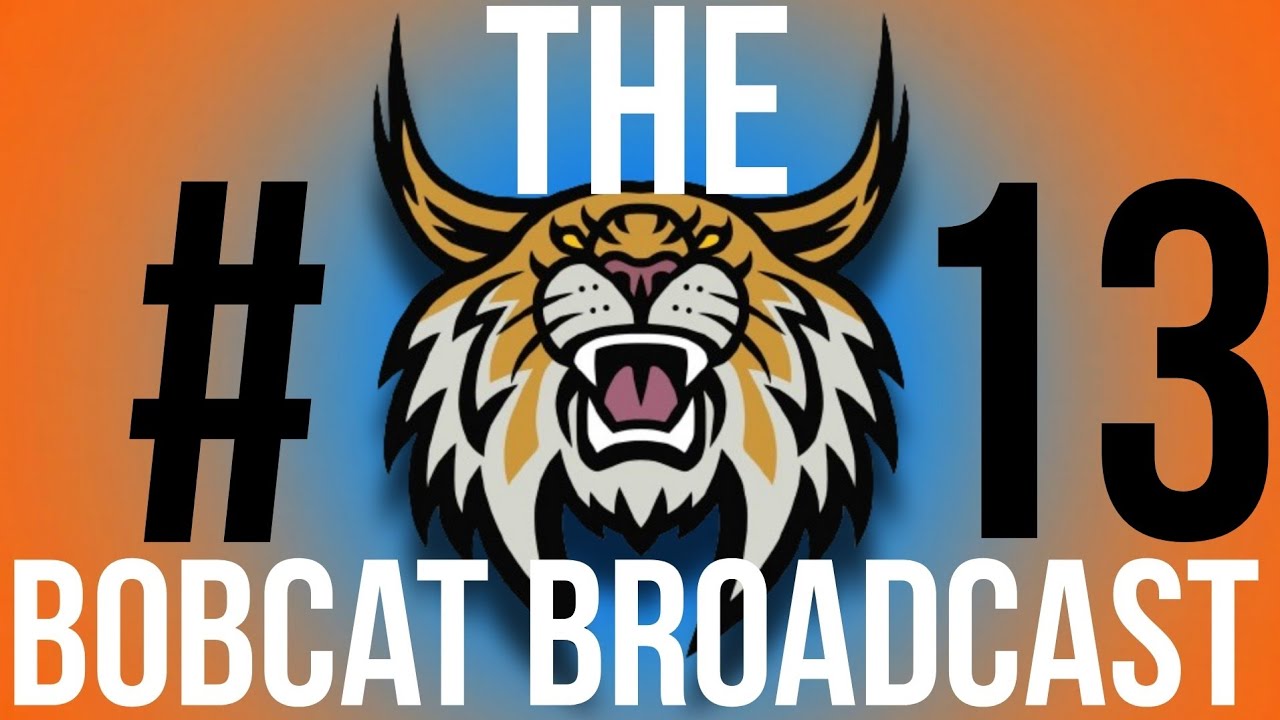 Bobcat Broadcast #13 - Editors: Isaac Durgin and Logan Minear