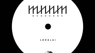 Mononome - Loralai