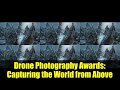 Drone Photography Awards: Capturing the World from Above