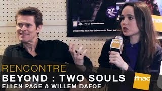 Beyond : Two Souls, rencontre exceptionnelle avec Ellen Page, Willem Dafoe et David Cage