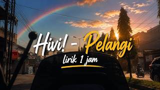 HIVI! - Pelangi (Lirik Lagu) | 1 Jam