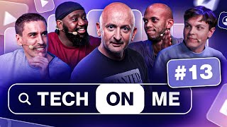 Tech On Me #13 (Spéciale : Débat avec casting de folie)