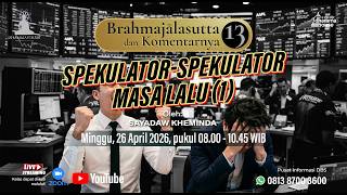 BRAHMAJALASUTTA & KOMENTARNYA (13); Spekulator-Spekulator Masa Lalu