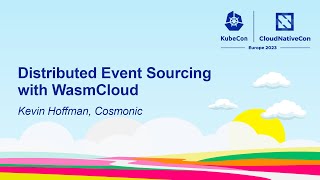 Distributed Event Sourcing with WasmCloud  Kevin Hoffman, Cosmonic