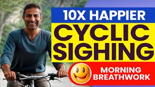 Boost Your Happy Hormones With Cyclic Sighing Breathing Technique 5-Min Morning Breathwork