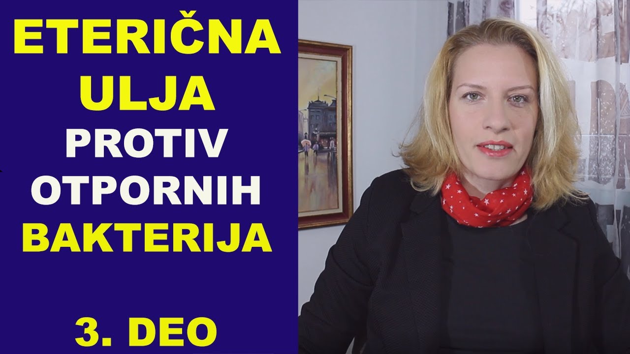 Eterična ulja protiv otpornih (rezistentnih) bakterija /3.deo/dr Bojana Mandić