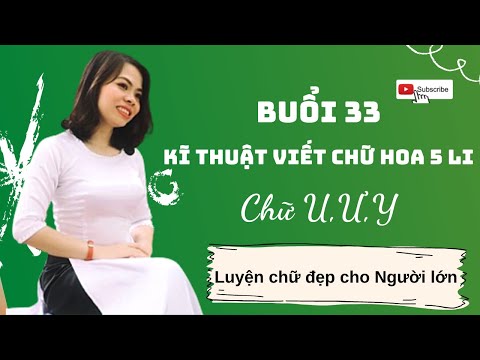Video Luyện chữ đẹp cho người lớn I Buổi 33: Kĩ thuật viết... - youtube