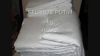 SELIMUT PUTIH by HIJJAZ