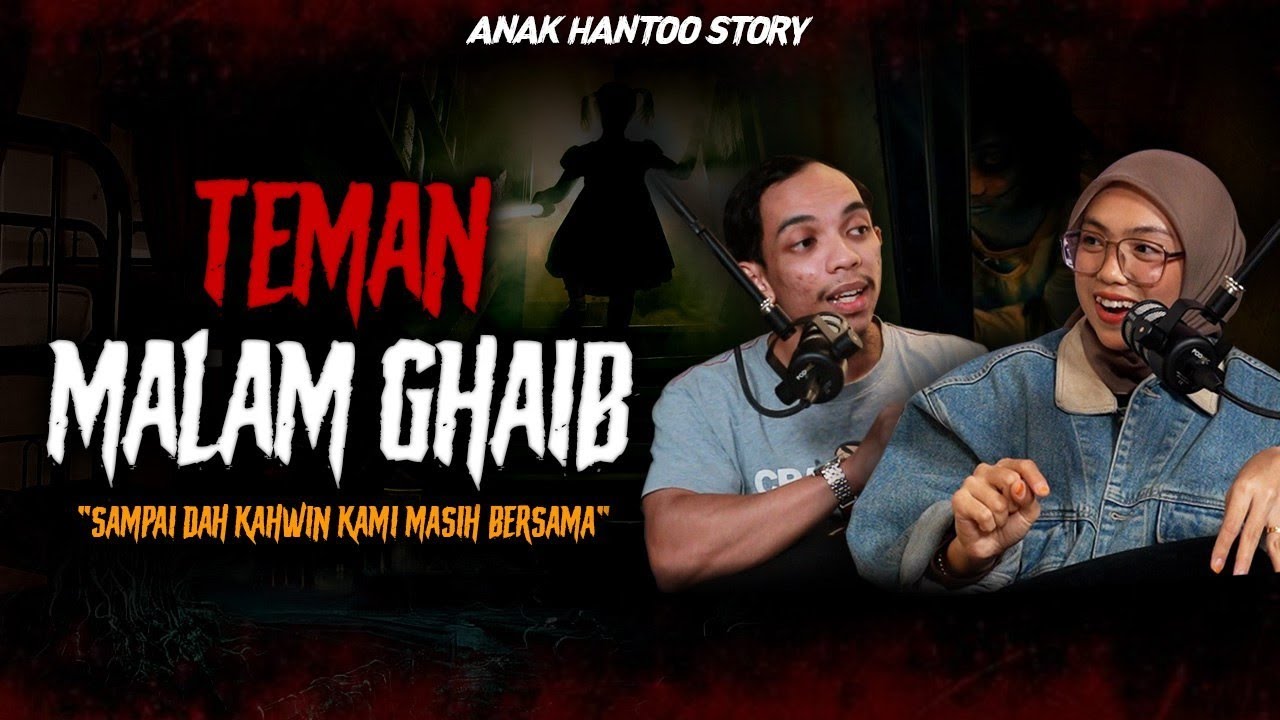 KISAH TERSERAM KAWAN GHAIB - PODCAST HORROR STORY