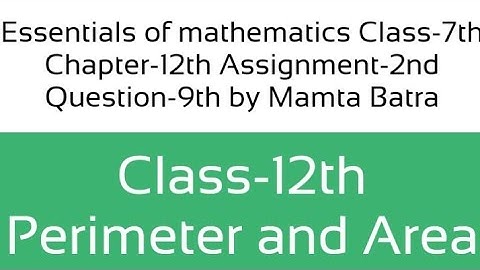 Essentials of mathematics Class-7th Ch-12th Assi-2nd Que-9th by Mamta Batra || Perimeter and Area||