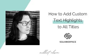 Customize Your Squarespace Site with Title Text Highlights