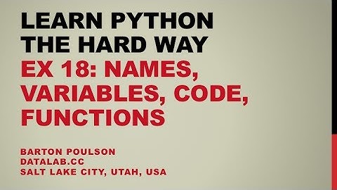 Learn Python the Hard Way - Ex 18 - Names, Variables, Code, Functions