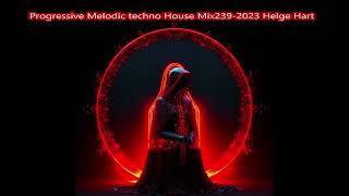 Progressive Melodic techno House Mix239 2023 Helge Hart