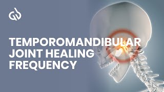 Healing Frequency Music: Temporomandibular Joint Healing Frequency