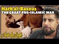 Harb alBasous ‘The Great Pre-Islamic War’ | Mufti Abu Layth
