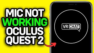 UPDATED 2025! Vrchat Mic Not Working Oculus Quest 2