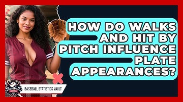 How Do Walks And Hit By Pitch Influence Plate Appearances? - Baseball Statistics Vault