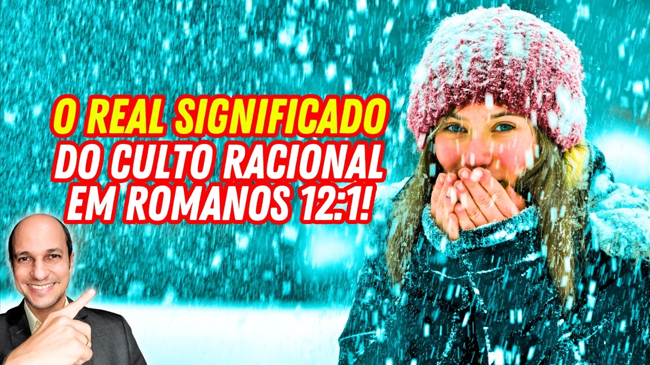 CULTO FRIO? VOCÊ ENTENDEU TOTALMENTE ERRADO O QUE É CULTO RACIONAL EM ROMANOS 12:1!