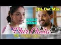 Phir Chala Jubin Nautiyal New Dj Mix Hard Dot Bass 2020 JBL Bass Dj Mix JBL BASS BLAST