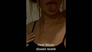 Heat Waves - Glass Animals | Slowed and Reverb