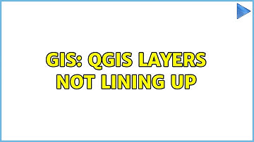 GIS: QGIS Layers Not Lining Up