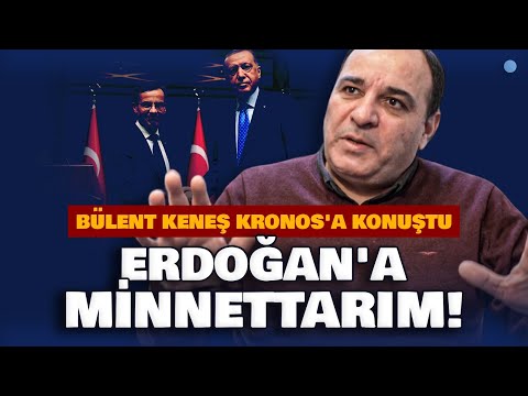 Bülent Keneş Kronos'a konuştu: Erdoğan'a minnettarım! | Kronos TV