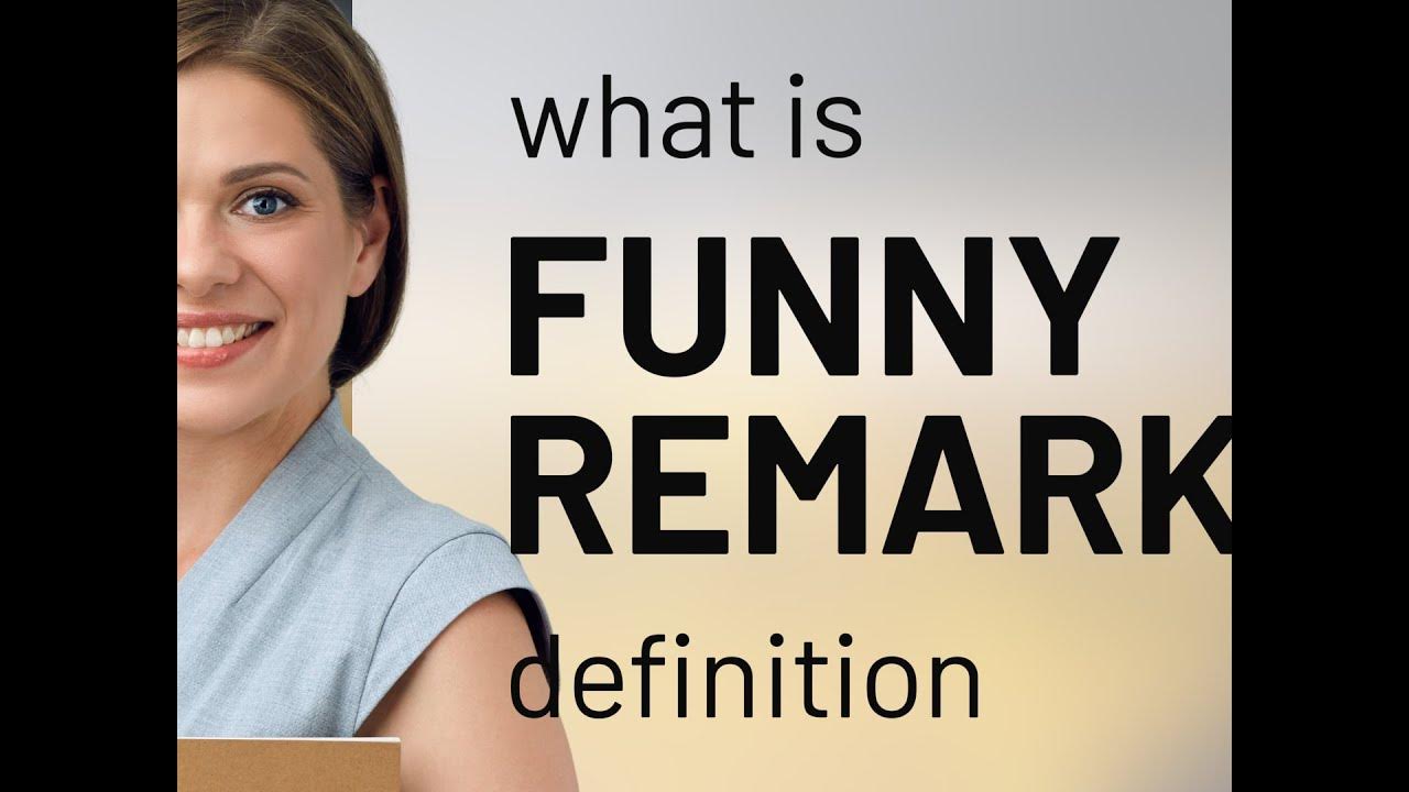 Funny Remark Definition Of FUNNY REMARK YouTube funny-remark-definition-of-funny-remark-youtube