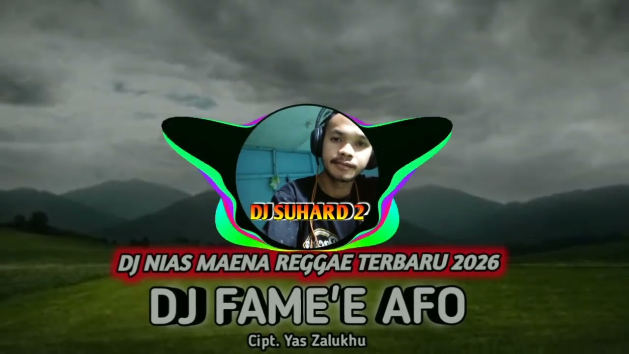 Dj Fame'e Afo | Dj Nias Maena Reggae Terbaru 2026 By Dj Suhard