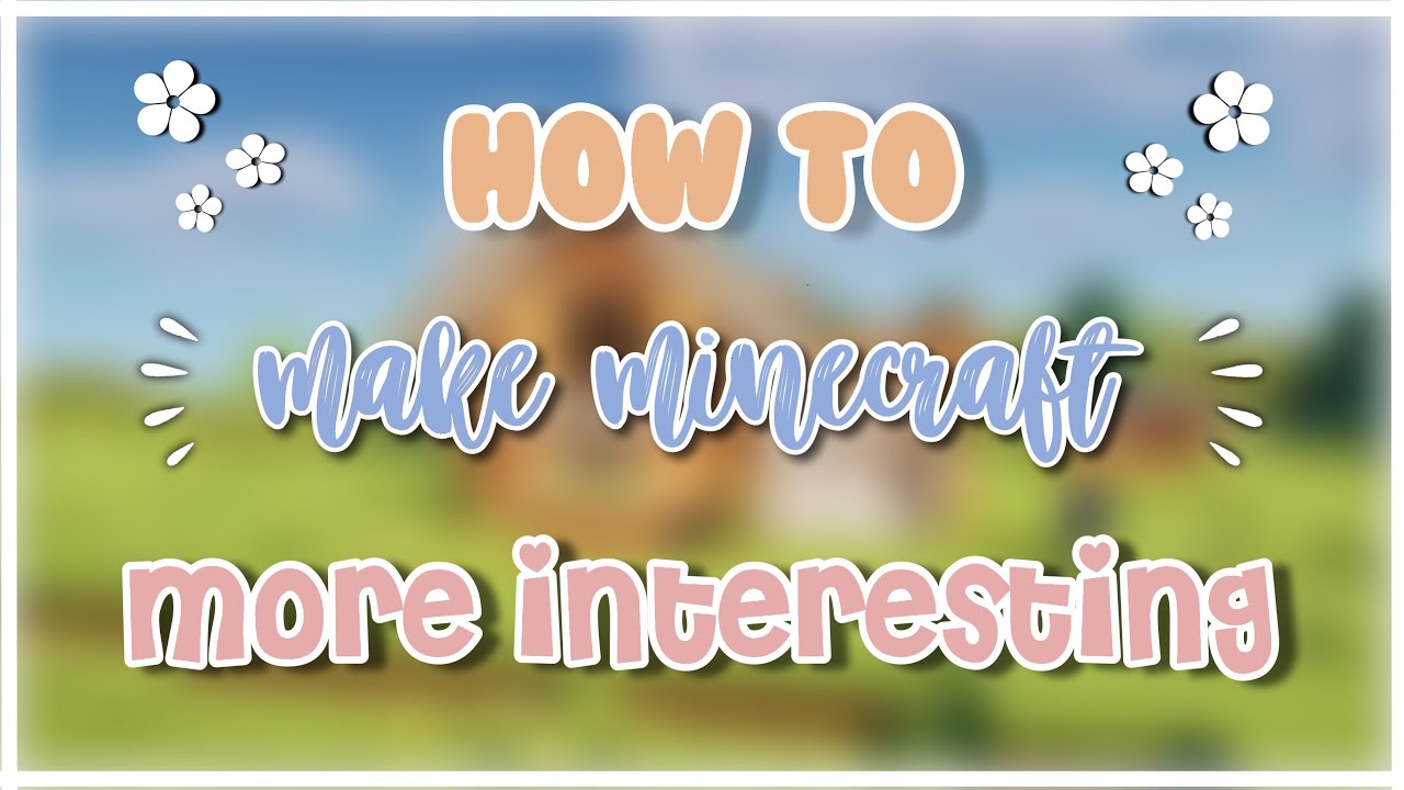 HOW TO MAKE YOUR MINECRAFT WORLD LESS BORING!!! - YouTube