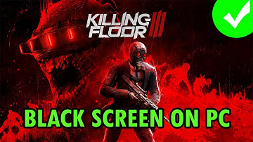 How To Fix Killing Floor 3 Stuck on Black Screen Error On PC