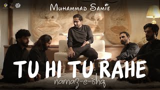 Download Lagu Tu Hi Tu Rahe (Namaz-e-Ishq) | Muhammad Samie | Official Video MP3