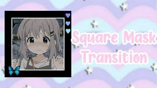 Square Mask Transition At alight motion