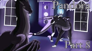 Pandora Part 8 Finsihed weeeeee